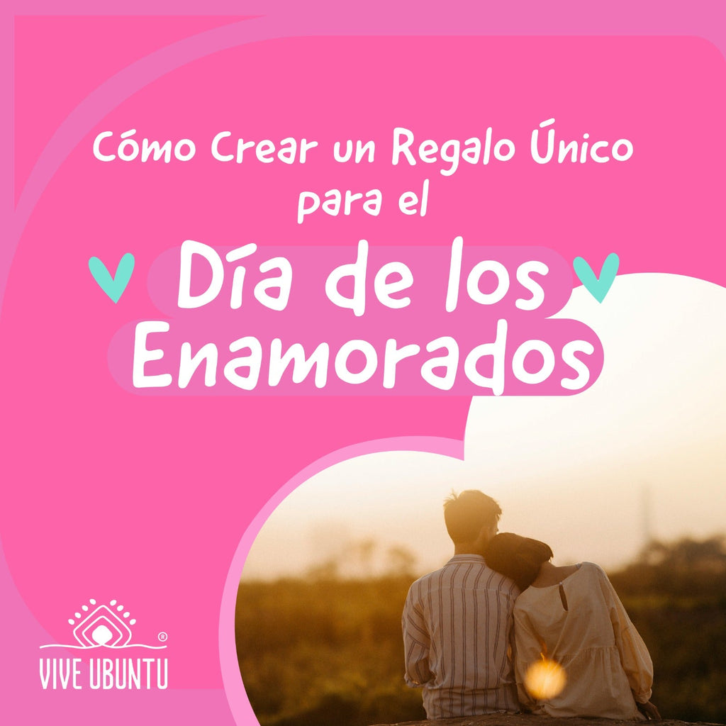 Cómo Crear un Regalo Único para el Día de los Enamorados